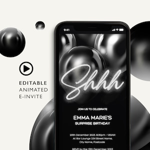 May include: Black and white animated e-invite with a white text overlay that says "Shhh" and the text "Join us to celebrate Emma Marie's Surprise Birthday" with the date and time of the event: 20th December 2023, 8.30pm - 1.30am. The location is listed as "At Bar Lounge 234 Street Name, City Name, Postcode". The RSVP date is listed as "RSVP by the 13th December 2023".