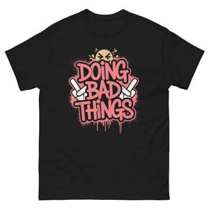 Funny &quot;Doing Bad Things&quot; Graphic T-Shirt: Sarcastic Humor Tee