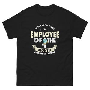 WORK FROM HOME Employee of Month - Funny Remote Worker Gift Tee