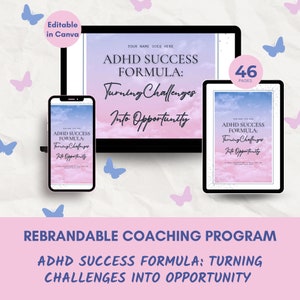 May include: A digital coaching program titled "ADHD Success Formula: Turning Challenges Into Opportunity" with a pink and blue cloud background. The program includes 46 pages and is available for download.