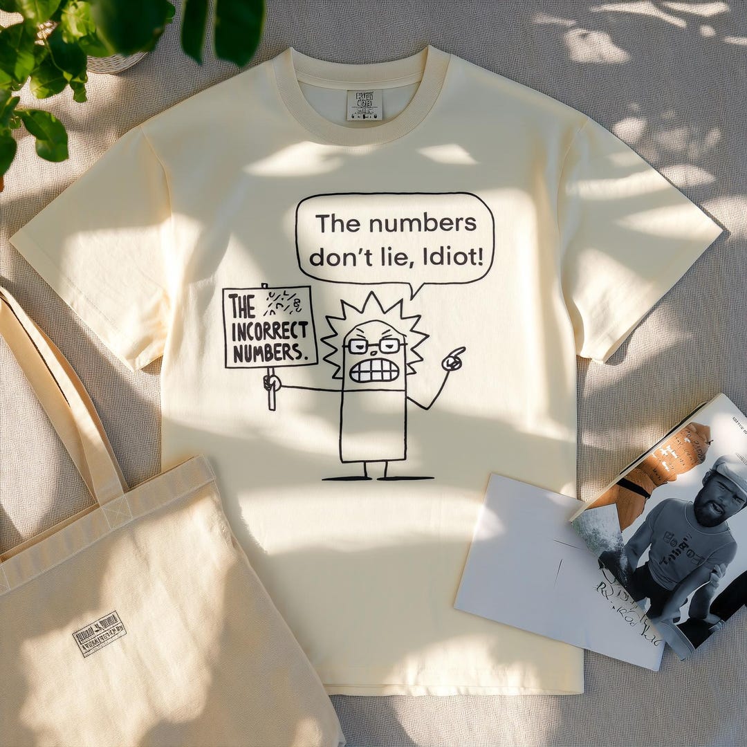 Number Incorrect Meme Meme Shirt, the Incorrect Numbers Don't Lie Meme Shirt - Sarcastic Data ...