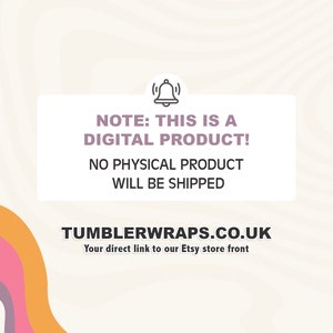 Pu&ograve; includere: Una grafica rosa e arancione con una casella bianca che contiene il testo "NOTE: THIS IS A DIGITAL PRODUCT! NO PHYSICAL PRODUCT WILL BE SHIPPED TUMBLERWRAPS.CO.UK Your direct link to our Etsy store front"