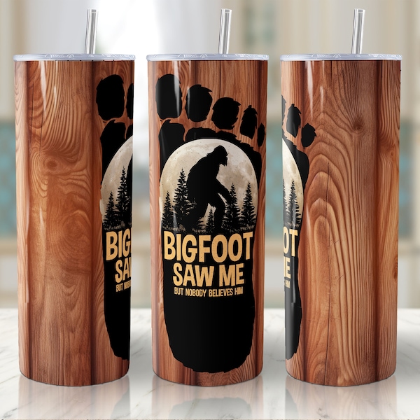 Bigfoot Tumbler Wrap For 20oz Skinny Tumbler Png Sublimation Sasquatch Tumblerwrap digital design Bigfoot Saw Me But Nobody Believes Him