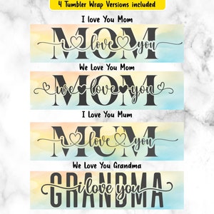 I love you mom, we love you mom, I love you mum, we love you grandmar. 20oz Tumbler Wrap Sublimation Png File. Insert 6 photos into the image. contains 6 transparency frames. Ideal for crafting a mothers day gift or birthday gift.