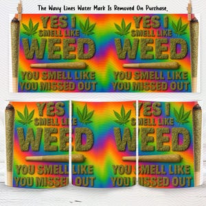 May include: White ceramic mug with a tie-dye design and the text "YES I SMELL LIKE WEED" in green, with cannabis leaf graphics. The mug also features a rolled cannabis cigarette design on the side.