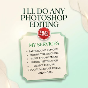 以下が含まれることがあります： I LL DO ANY PHOTOSHOP EDITINGおよびMY SERVICESと書かれたダークグリーンのテキストを含むデジタルグラフィック広告。赤い円形のバッジにはFREE PREVIEWと記載されています。リストには背景削除、ポートレートレタッチ、写真修復が含まれています。