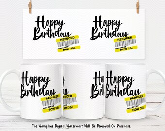 Funny Happy Birthday Mug Wrap: Reduced Price Sticker (Digital Design)