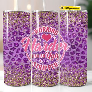May include: Three stainless steel tumblers with a purple and gold glitter design. The center tumbler has the text "Working Harder Than An Ugly Stripper" in pink and white lettering.