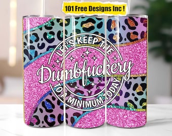 Funny Quote Tumbler Wrap Dumbfuckery Skinny Tumbler 20oz Design Hi-Res 300dpi Digital Download File