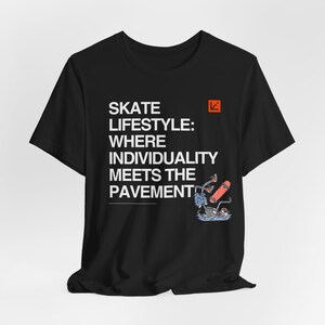 Funny Skateboarding T-Shirt - Unique Skater Gift, Rad Skate Lifestyle Tee, Cool Skater Present