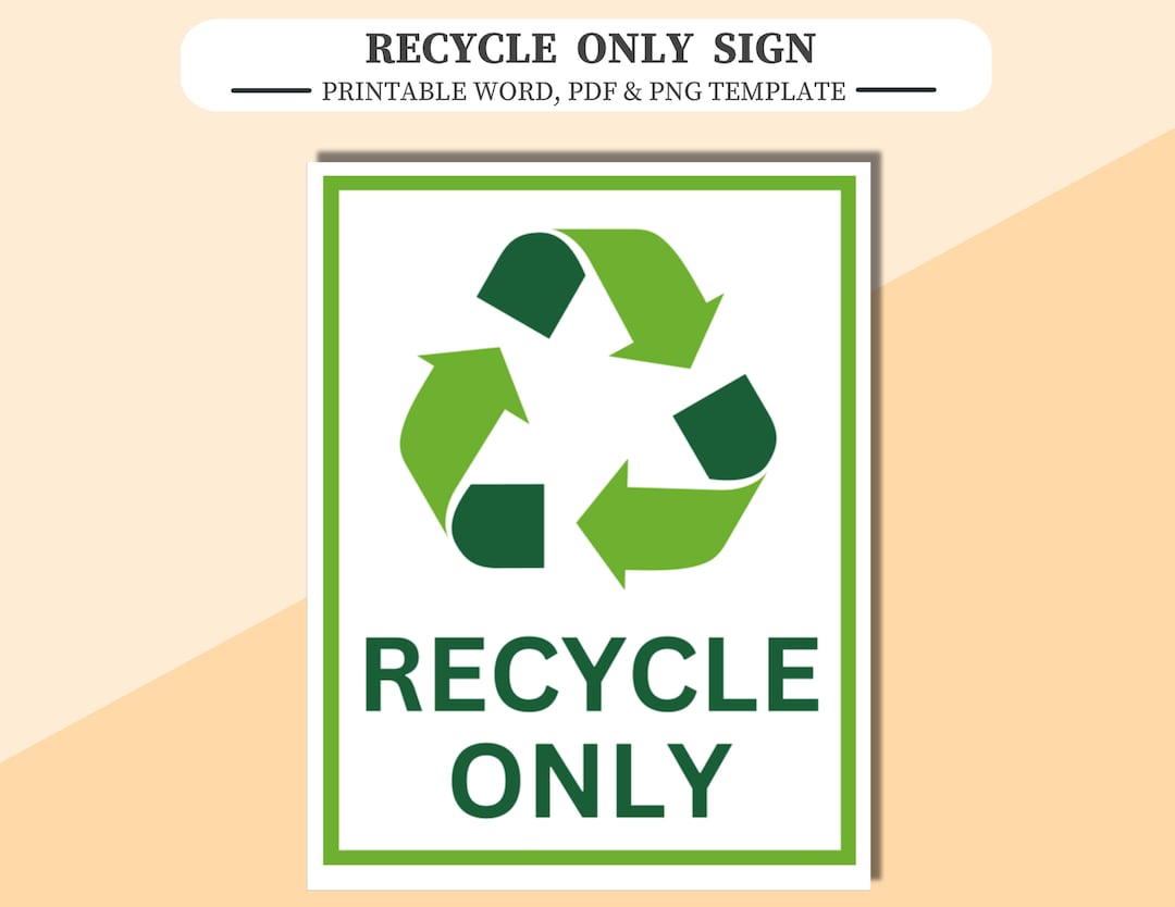 Recycle Only Sign. Printable Word and PDF File, Plus PNG Image File ...