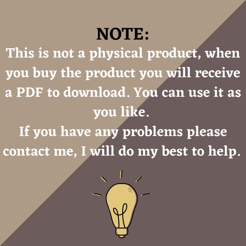 May include: A note with a lightbulb graphic, stating that this is a digital product and a PDF will be provided for download. The note also includes contact information for any problems.