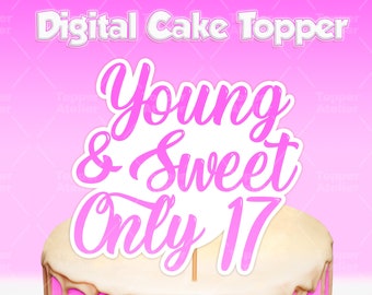 Young and Sweet 17 Cake Topper, Digital Cake Topper