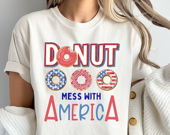 Donut Mess With America T-Shirt, Funny July 4th Shirt, Independence Day Tee, Gift for Patriot, Funny American Gift, Gift for Military Member