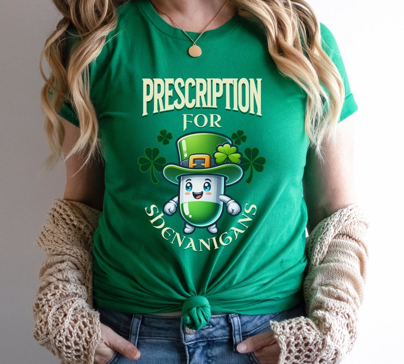 May include: Green t-shirt with a cartoon pill wearing a leprechaun hat and the text "Prescription for Shenanigans".