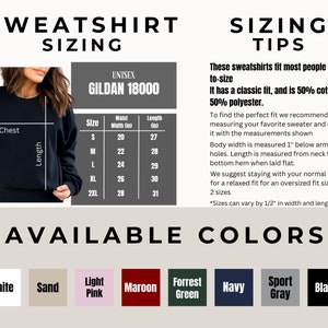 May include: Unisex Gildan 18000 sweatshirt sizing chart with measurements in inches. Available colors include white, sand, light pink, maroon, forrest green, navy, sport gray, and black.