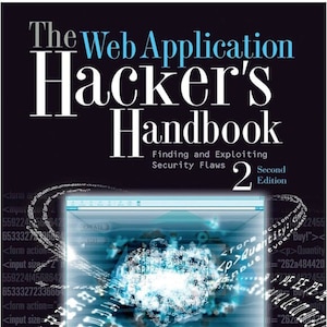 以下が含まれることがあります： 「The Web Application Hacker's Handbook: Finding and Exploiting Security Flaws, Second Edition」というタイトルの本の表紙。表紙には、コードが表示されたコンピューター画面と、青と白の抽象的なデザインが描かれた青と白の画像が掲載されています。
