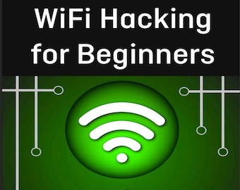 WiFi Hacking for Beginners: Learn Ethical Hacking, Network Security, and More