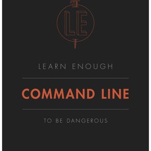 Learn Enough Command Line to Be Dangerous Introduction : EPUB Terminal Command Line Hacking Guide For Beginners With Practice Exercises