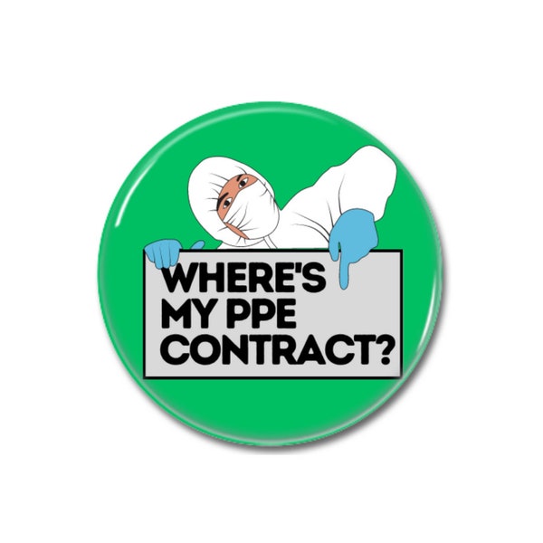 Where's My PPE Contract, Button Pin badge 32mm or 58mm, Fuck the Tories, Woke Left Merch, Political Tory Corruption, NHS Pay Strike Protest