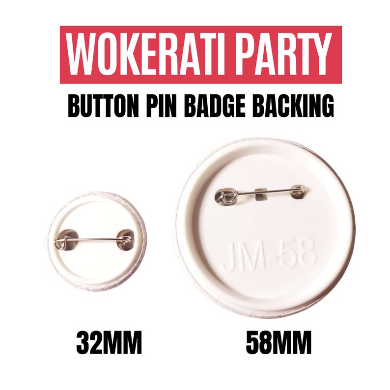 Wokerati Party, Round Button Pin Badge backings, White Plastic with silver metal needle pin. Badge Sizes 32mm and 58mm