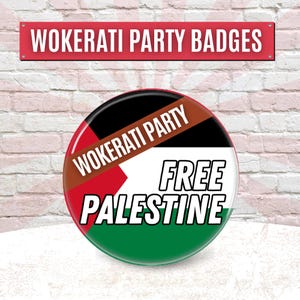 May include: A circular badge with the text "WOKERATI PARTY" and "FREE PALESTINE". The badge incorporates the colours of the Palestinian flag: red, white, green, and black. The background is a brick wall.