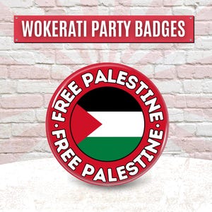 May include: A red badge with the words "FREE PALESTINE" around the edge, encircling the Palestinian flag design. The flag has a red triangle, black, white, and green stripes. Above the badge is a red sign that reads "WOKERATI PARTY BADGES."