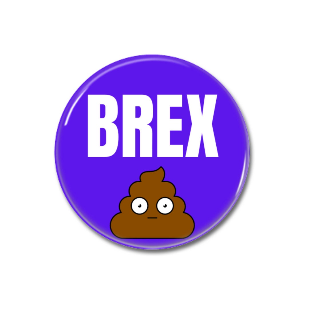 BREX SHIT, Button Pin Badge 32mm or 58mm, Wokerati Anti Tory, Fuck the ...