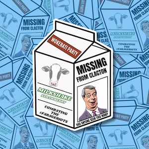 Nigel Farage Riots Missing from Claction, 6.3x9 cm Vinyl Sticker, No Racism Fascist Save the Boats Anti Reform, Left Wing Merch, Milk Carton