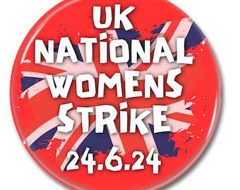 Insignia del pin del botón de huelga nacional de mujeres del Reino Unido, 32 mm o 58 mm, anti conservador, merchandising de la izquierda despertada, citas políticas, marcha de protesta derecho a protestar