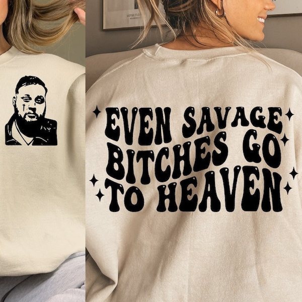 Even Savage Bitches Go To Heaven PNG - JRoll - Country Song - Rock Song - JellyR - Savage Bitches PNG -Digital Download - Sublimation design