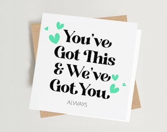 Supportive Quote Card | You've Got This and We've Got You