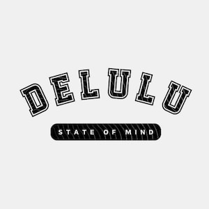 Delulu State of Mind SVG PNG: Varsity Letters Cut File (Digital Download)