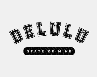 Delulu State of Mind SVG PNG: Varsity Letters Cut File (Digital Download)