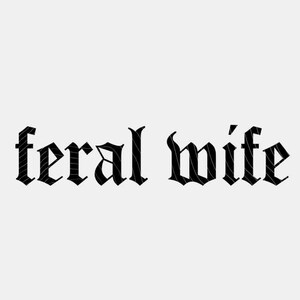 Feral Wife SVG PNG: Adult Humor Design, Mama and Mini Shirt (Digital Download