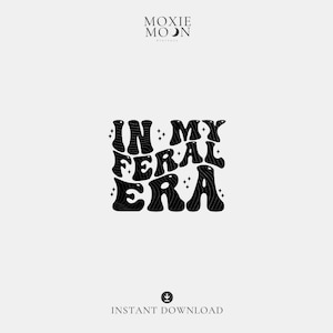 In My Feral Era SVG PNG: Funny Mom Shirt Design (Digital Download)