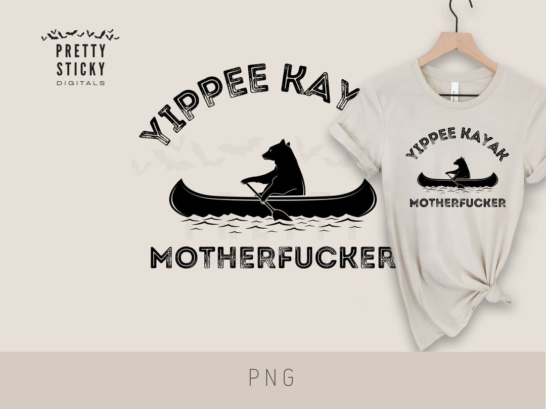Yippee Kayak Motherfucker PNG Sublimation Digital Funny Etsy