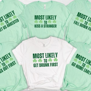 Matching St Patrick's day Shirt, Custom Most Likely to Group Tshirt, Funny St Patricks day Tee, St Patty Party Tee, Irish Drinking Shirt