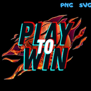 Play to win, T-shirt Design, Téléchargement instantané SVG, PNG, Téléchargement numérique