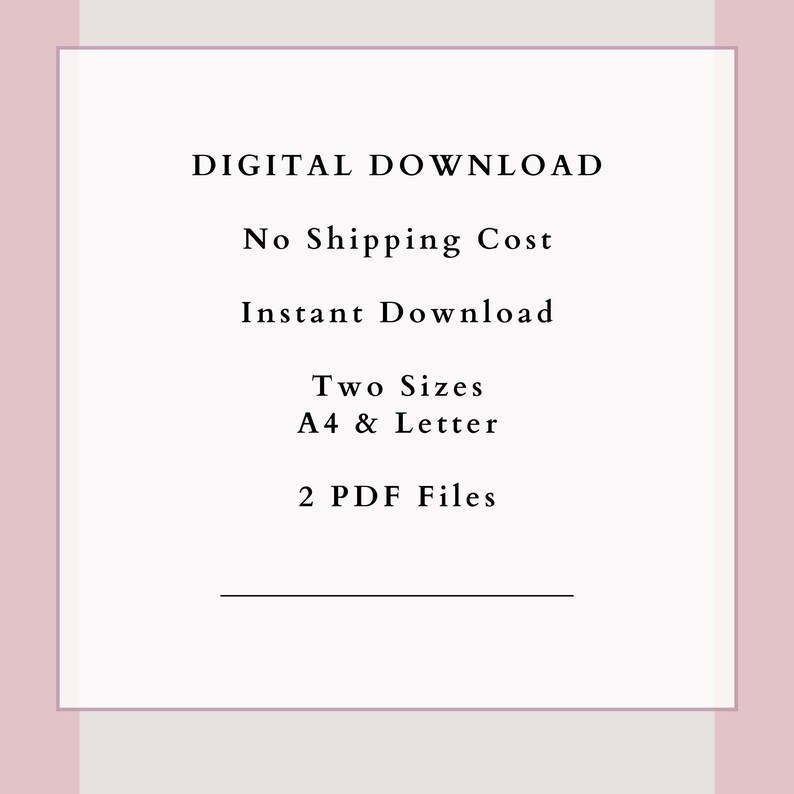 May include: A white digital download graphic with the text "DIGITAL DOWNLOAD", "Instant Download", "Two Sizes A4 & Letter", and "2 PDF Files". The background is a soft pink.