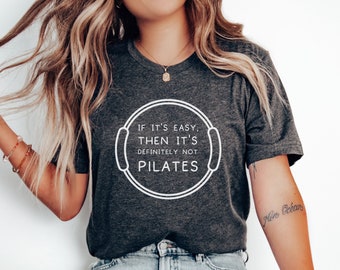 Pilates TShirt, Funny Pilates Shirt, Pilates Workout Shirt, Motivational Shirt for Pilates, Pilates Gift for Mom, Pilates Lover Gift for Her