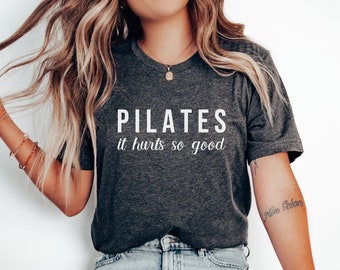 Pilates TShirt, Funny Pilates Shirt, Pilates Workout Shirt, Motivational Shirt for Pilates, Pilates Gift for Mom, Pilates Lover Gift for Her