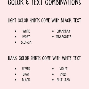 May include: A chart showing color and text combinations for shirts. Light color shirts come with black text: white, ivory, blossom, Chambray, terracotta. Dark color shirts come with white text: pepper, gray, black, violet, moss, blue jean.