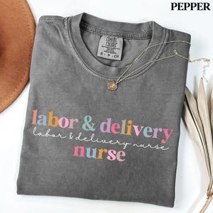 Labor and Delivery Nurse Shirt Comfort Colors, Labor Nurse Shirt, L and D Nurse Birthday Shirt, Delivery Nurse Gift, Baby Nurse Shirt