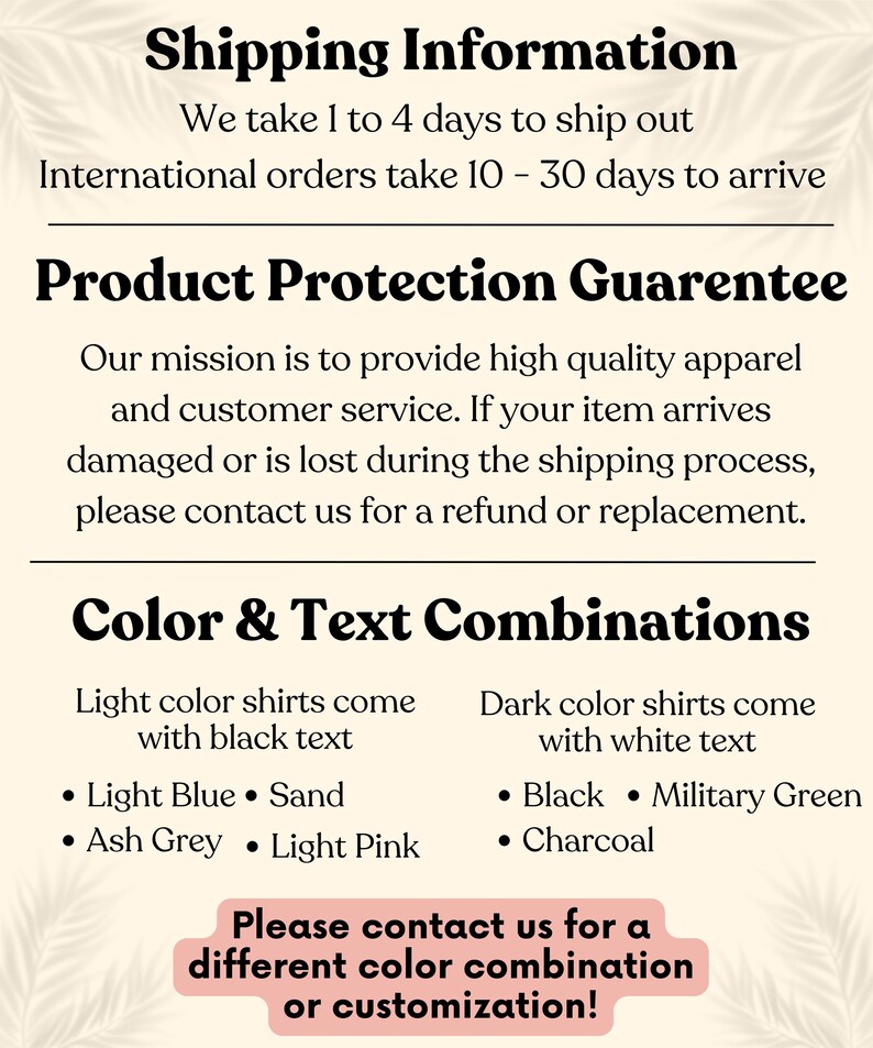 May include: A graphic with text detailing apparel shipping, product protection, and color and text combinations for shirts. Light color shirts have black text, dark shirts have white text. Contact for customization.