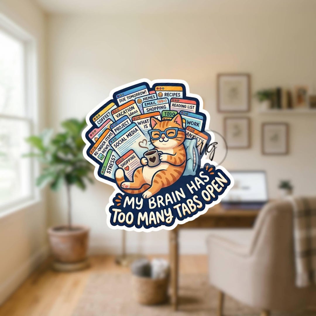 My Brain Has Too Many Tabs Open Sticker, ADHD Brain Humor, Work From ...