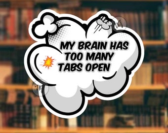 My Brain Has Too Many Tabs Open” Funny Mental Health Sticker | Relatable ADHD Humor