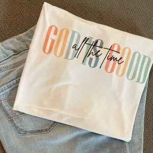 God is Good all the time Shirt, God is good tshirt, Christian Apparel, Christian tshirt, Religious tshirt, Jesus tshirt, God tshirt, Comfort