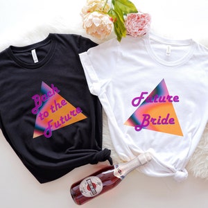 Retro Bachelorette Shirts, Bach to the Future Shirts, 80s Bachelorette Shirts, 80s Theme Bachelorette Party, Retro Bride Shirt