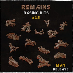 May include: A dark background displays beige-colored basing bits, including bones and skeletal fragments. The text "REMAINS BASING BITS x15" is at the top, with "MAY RELEASE" at the bottom. The image is a product advertisement.